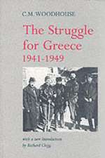 Woodhouse, C: The Struggle for Greece, 1941-1949