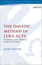 The Davidic Messiah in Luke-Acts: The Promise and its Fulfilment in Lukan Christology