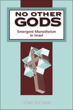 No Other Gods: Emergent Monotheism in Israel