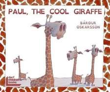 Oskarsson, B: Paul, the Cool Giraffe