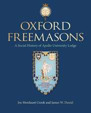 Oxford Freemasons: A Social History of Apollo University Lodge