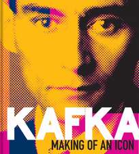 Kafka – Making of an Icon