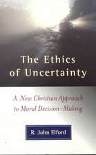 The Ethics of Uncertainty: A New Christian Approach to Moral Decision-Making