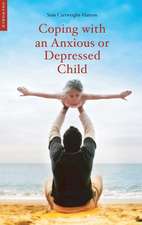 Coping with an Anxious or Depressed Child: A CBT Guide for Parents and Carers