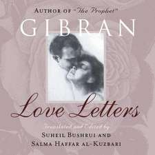 Love Letters: The Love Letters of Kahlil Gibran to May Ziadah