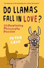 Do Llamas Fall in Love?: 33 Perplexing Philosophy Puzzles