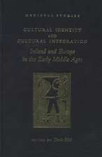 Cultural Identity and Cultural Integration: Ireland and Europe in the Early Middle Ages