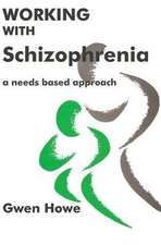 Working with Schizophrenia: A Needs Based Approach