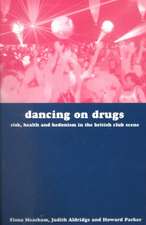 Dancing with Drugs: Risk, Health and Hedonism in the British Club Scene