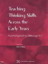 Teaching Thinking Skills Across the Early Years: A Practical Approach for Children Aged 4 - 7