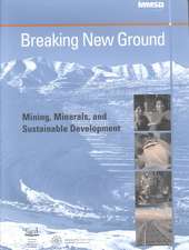 Breaking New Ground: Mining, Minerals and Sustainable Development