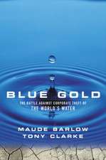 Blue Gold: The Battle Against Corporate Theft of the World's Water