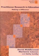 Practitioner Research in Education: Making a Difference