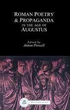 Roman Poetry and Propaganda in the Age of Augustus