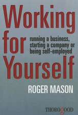 Working for Yourself: Running a Business, Starting a Company or Being Self-Employed