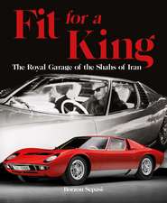 Fit for a King – The Royal Garage of the Shahs of Iran