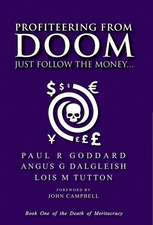 Profiteering from Doom: Just follow the money...