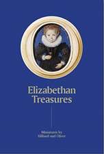 Elizabethan Treasures: Miniatures by Hilliard and Oliver