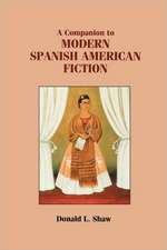 A Companion to Modern Spanish American Fiction