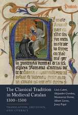 The Classical Tradition in Medieval Catalan, 1300– 1500 – Translation, Imitation, and Literacy