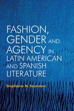 Fashion, Gender and Agency in Latin American and Spanish Literature