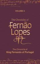 The Chronicles of Fernão Lopes – Volume 2. The Chronicle of King Fernando of Portugal