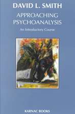 Approaching Psychoanalysis: An Introductory Course