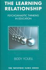 The Learning Relationship: Psychoanalytic Thinking in Education