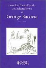 Complete Poetical Works and Selected Prose of George Bacovia, 1881-1957