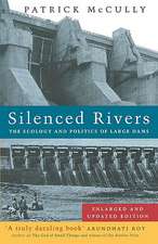 Silenced Rivers: The Ecology and Politics of Large Dams