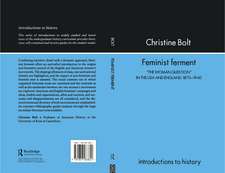 Feminist Ferment: "The Woman Question" In The USA And England, 1870-1940