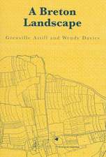 A Breton Landscape: From The Romans To The Second Empire In Eastern Brittany