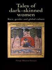 Tales Of Dark Skinned Women: Race, Gender And Global Culture