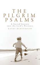 The Pilgrim Psalms: A Sacred Journey to Revitalize Your Life