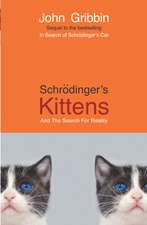 Gribbin, J: Schrodinger's Kittens