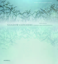 Shadow Catchers: Camera-Less Photography