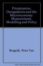 Privatization, Deregulation and the Macroeconomy – Measurement, Modelling and Policy