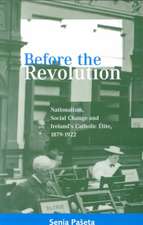 Before the Revolution: Nationalism, Social Change and Ireland's Catholic Elite, 1879-1922