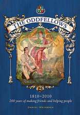 The Oddfellows, 1810-2010: 200 Years of Making Friends and Helping People