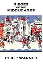 Phillip Warner - Sieges of the Middle Ages