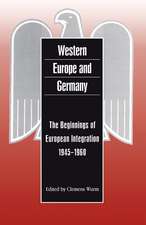 Western Europe and Germany: The Beginnings of European Integration, 1945-1960