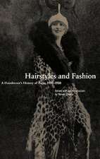 Hairstyles and Fashion: A Hairdresser's History of Paris, 1910-1920