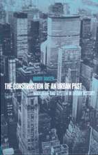 The Construction of an Urban Past: Narrative and System in Urban History