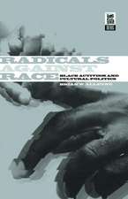 Radicals Against Race: Black Activism and Cultural Politics