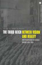 The Third Reich Between Vision and Reality: New Perspectives on German History 1918-1945