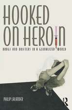 Hooked on Heroin: Drugs and Drifters in a Globalized World