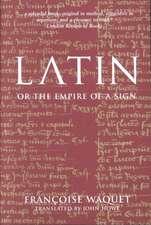 Latin or the Empire of a Sign: From the Sixteenth to the Twentieth Centuries