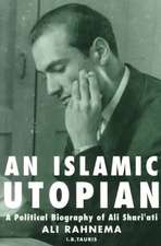 An Islamic Utopian: A Political Biography of Ali Shariati