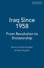 Iraq Since 1958: From Revolution to Dictatorship