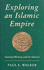 Exploring an Islamic Empire: Fatimid History and Its Sources